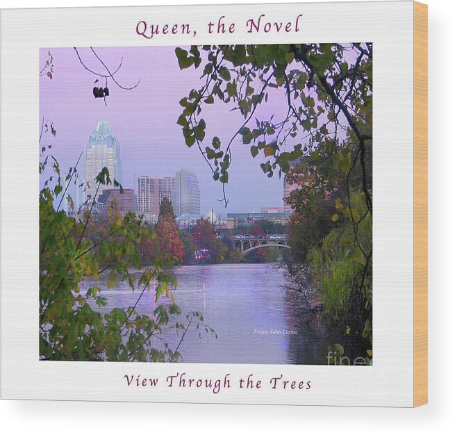 Novel Wood Print featuring the photograph Image Included in Queen the Novel - View of Austin Through the Trees Enhanced Poster by Felipe Adan Lerma
