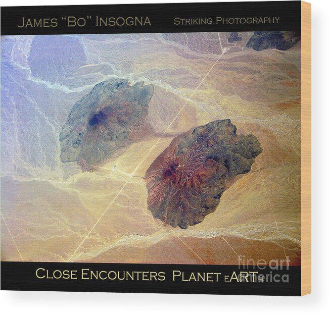Aerial Wood Print featuring the photograph Planet Art Close Encounters by James BO Insogna