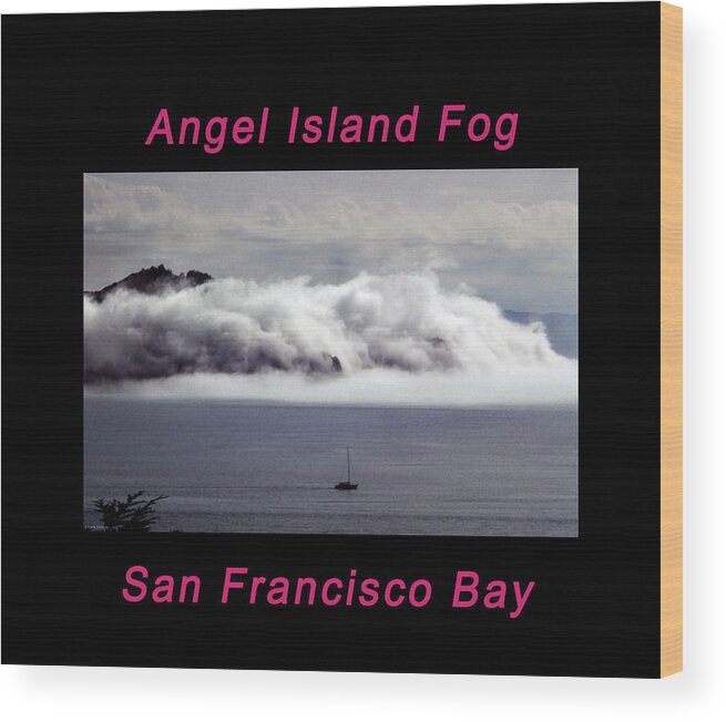 Angel Island Wood Print featuring the photograph Angel Island Fog #2 by Frank DiMarco