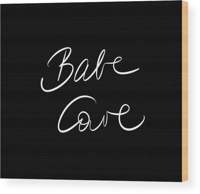 Babe Cave Wood Print featuring the digital art Babe Cave - Black and White by Marianna Mills