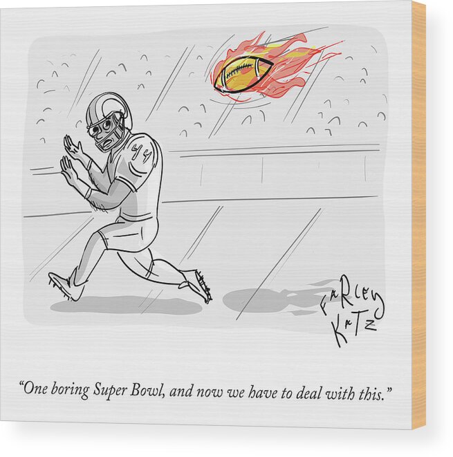 One Boring Super Bowl Wood Print featuring the drawing Boring Superbowl by Farley Katz
