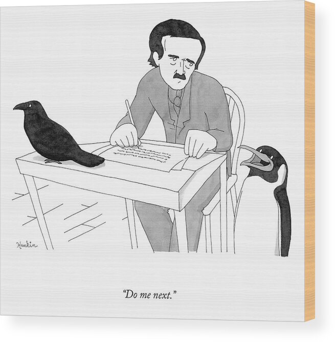 “do Me Next.” Edgar Allen Poe Wood Print featuring the drawing Do Me Next by Charlie Hankin