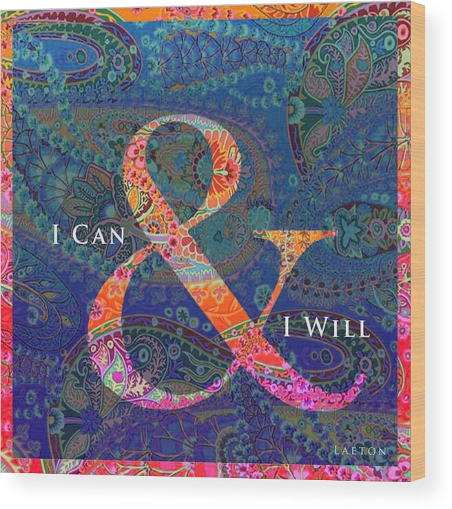 I Can And I Will Wood Print featuring the photograph 2015 by Richard Laeton