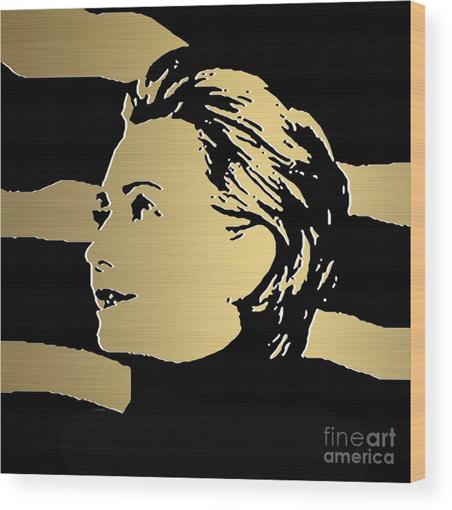 Hillary Clinton Paintings Mixed Media Wood Print featuring the mixed media Hillary Clinton Gold Series #6 by Marvin Blaine