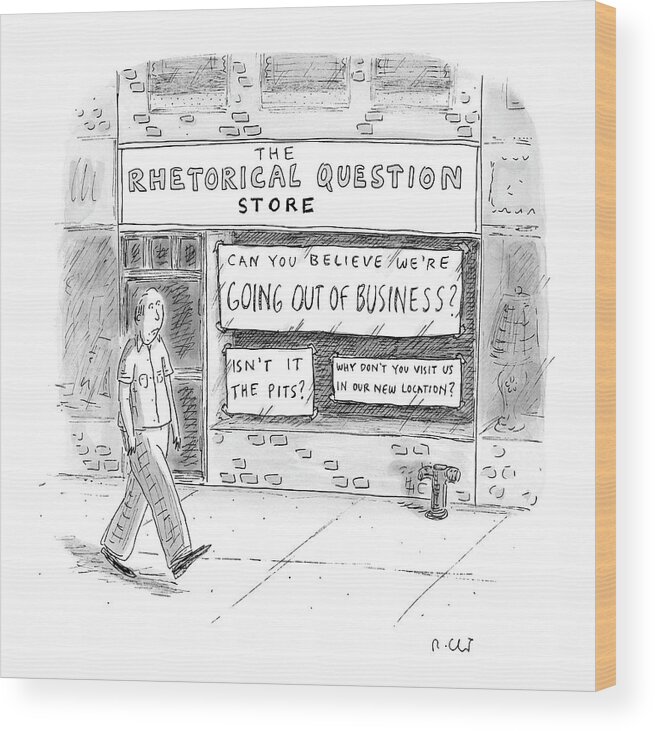 Store Wood Print featuring the drawing The Rhetorical Question Store by Roz Chast