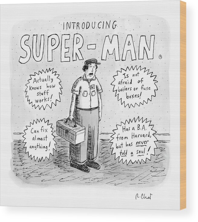 Mechanic Wood Print featuring the drawing A Repair Man Is Introduced As Super-man by Roz Chast