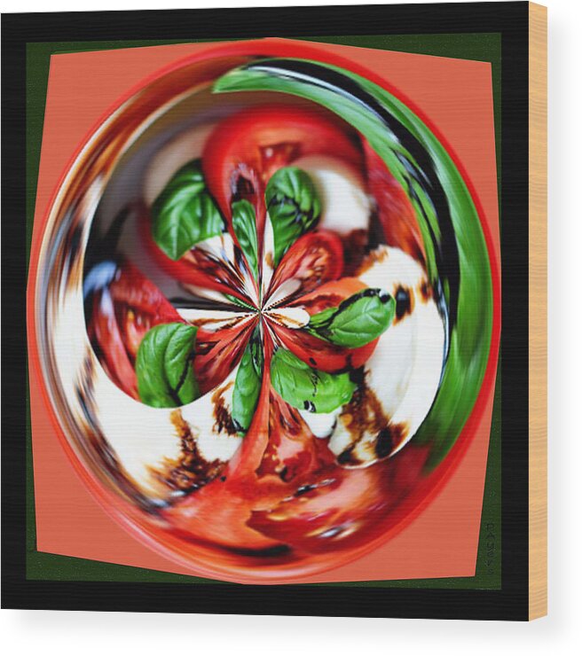 Salad Wood Print featuring the photograph Caprese Salad Orb by Paula Ayers