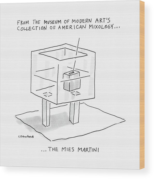 
From The Museum Of Modern Art's Collection Of American Mixology... The Mies Martini. Title. A Martini In The Form Of A Cube Wood Print featuring the drawing From The Museum Of Modern Art's Collection by Michael Crawford