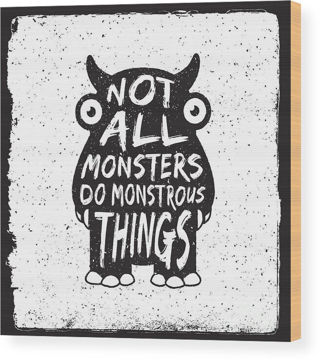 Hand Drawn Monster Quote Typography Wood Print by Igorrita - Fine Art  America