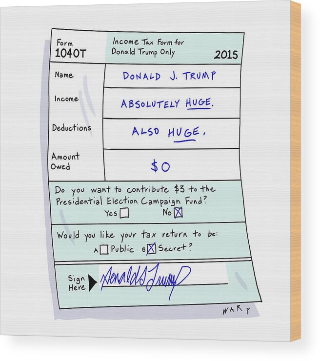Income Tax Form For Donald Trump Only Wood Print featuring the drawing Income Tax Form For Donald Trump Only by Kim Warp