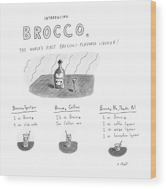 Drinking Wood Print featuring the drawing Introducing Brocco.
The World's First by Roz Chast