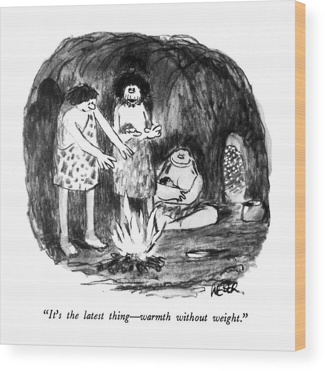 
(cavemen Wood Print featuring the drawing It's The Latest Thing - Warmth Without Weight by Robert Weber