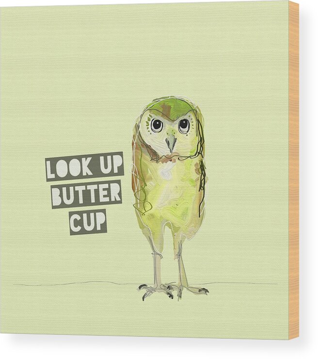 Owl Wood Print featuring the photograph Look up butter cup by Cathy Walters