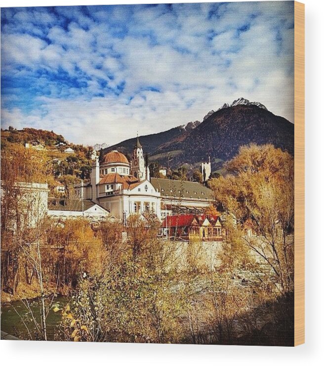 Beautiful Wood Print featuring the photograph My Hometown #merano - #altoadige - by Luisa Azzolini