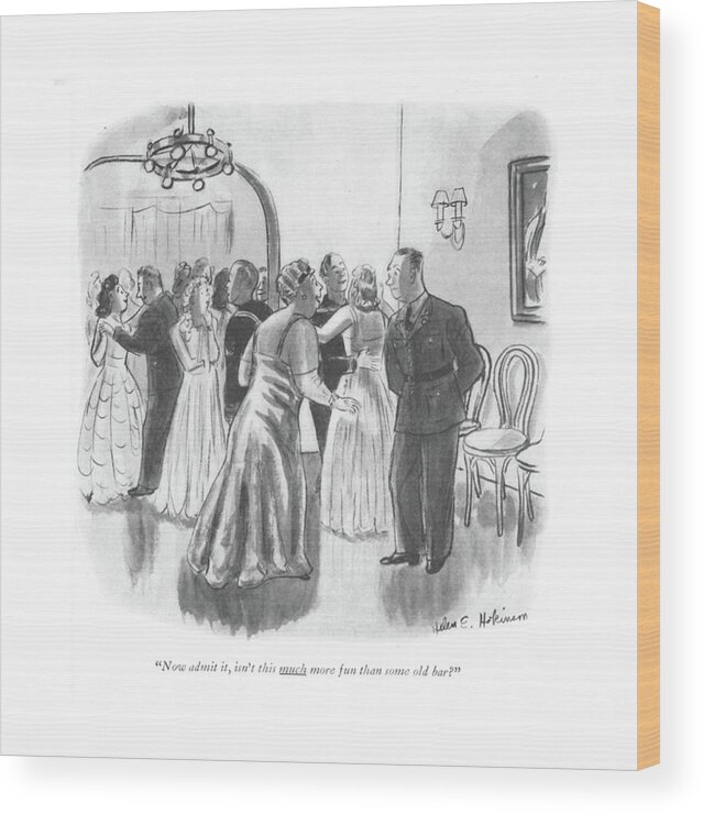 112367 Hho Helen E. Hokinson Wife To Husband At Social Event.
 Armed Army Ball Barroom Bars Bartender Beer Black Booze Cocktail Couple Dancing Drinking Event Events Gala Gatherings General House Introductions Leisure Married Military Mingling Party Pub Public Services Social Socializing Soldier Soldiers Tavern Tie Wood Print featuring the drawing Now Admit by Helen E. Hokinson