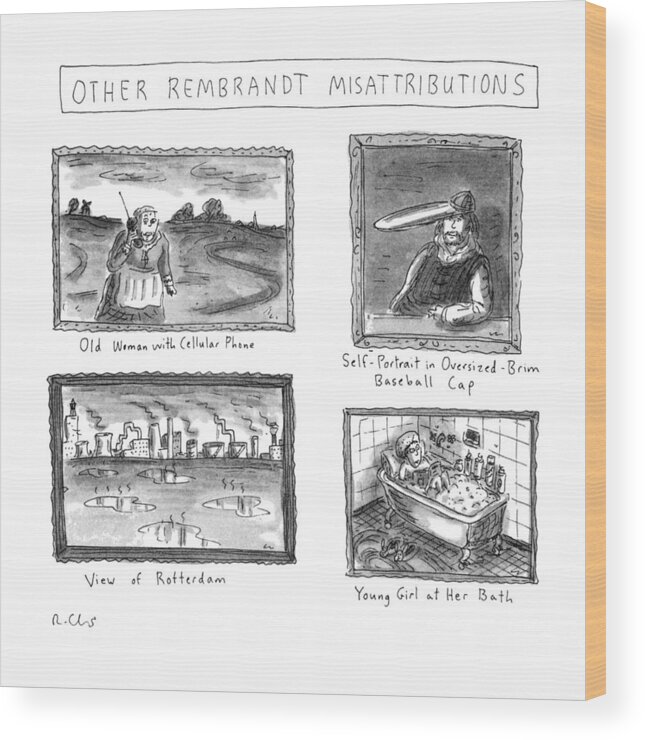Modern Life Wood Print featuring the drawing Other Rembrandt Misattributions:
 Old Woman by Roz Chast