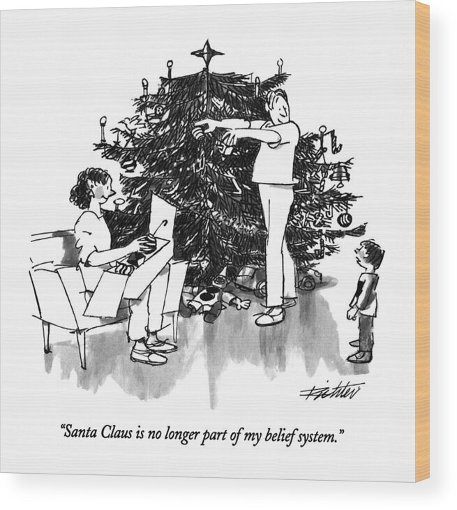 

 Child Says To Parents Who Are Decorating The Christmas Tree. 
Christmas Wood Print featuring the drawing Santa Claus Is No Longer Part Of My Belief System by Mischa Richter