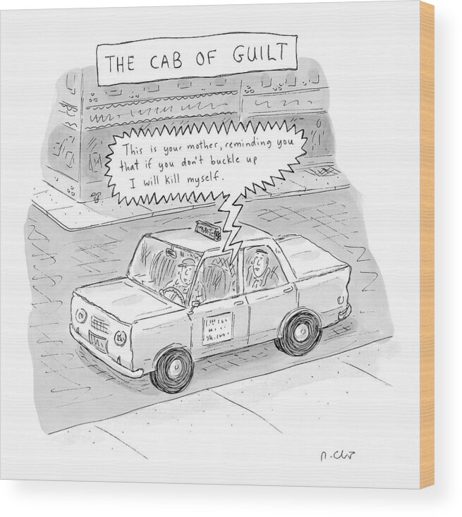 Mothers Wood Print featuring the drawing The Cab Of Guilt
'this Is Your Mother by Roz Chast