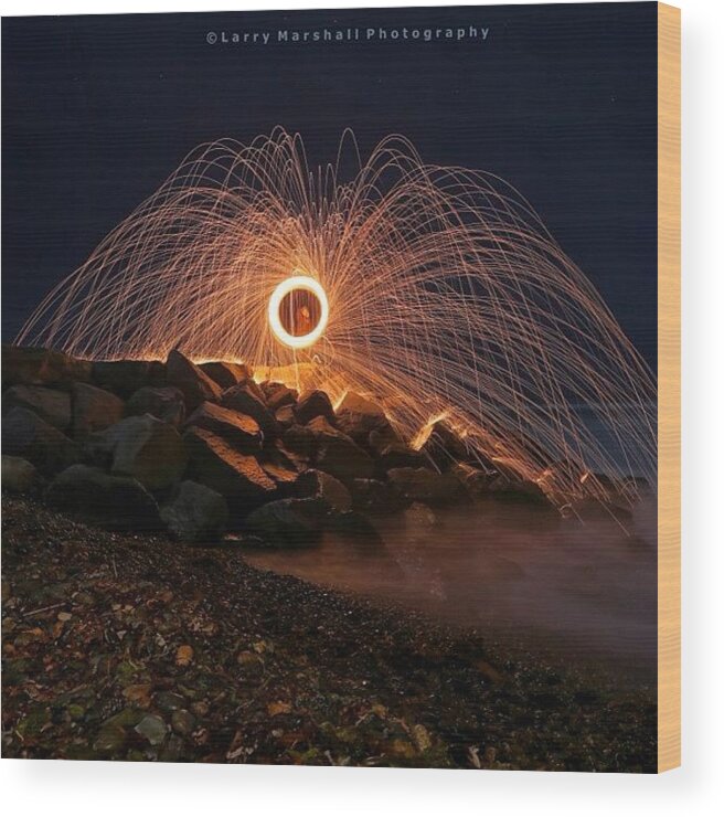  Wood Print featuring the photograph This Is A Shot Of Me Spinning Burning by Larry Marshall