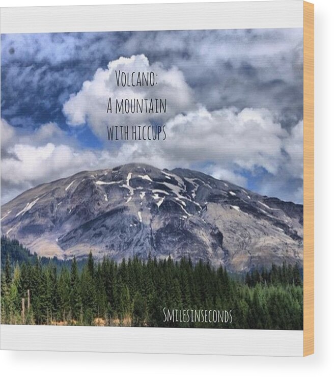Saying Wood Print featuring the photograph Vulcano: A Mountain 
with by Smilesinseconds Bryant
