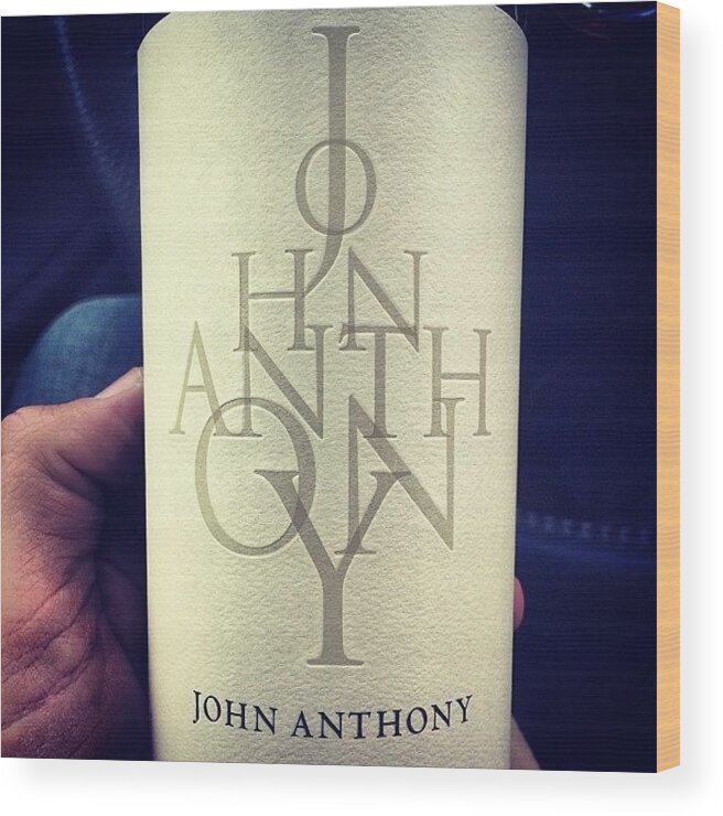 Napavalley Wood Print featuring the photograph #winesnob #johnanthony #wine by Tony Sinisgalli