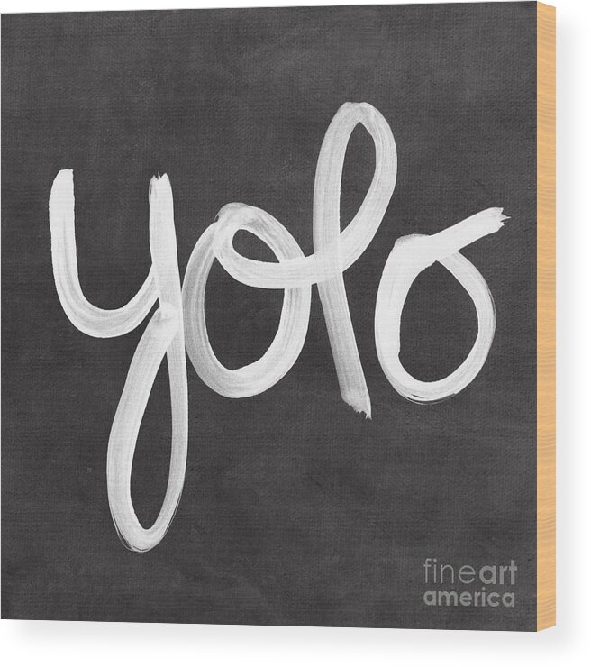Yolo Wood Print featuring the painting You Only Live Once by Linda Woods