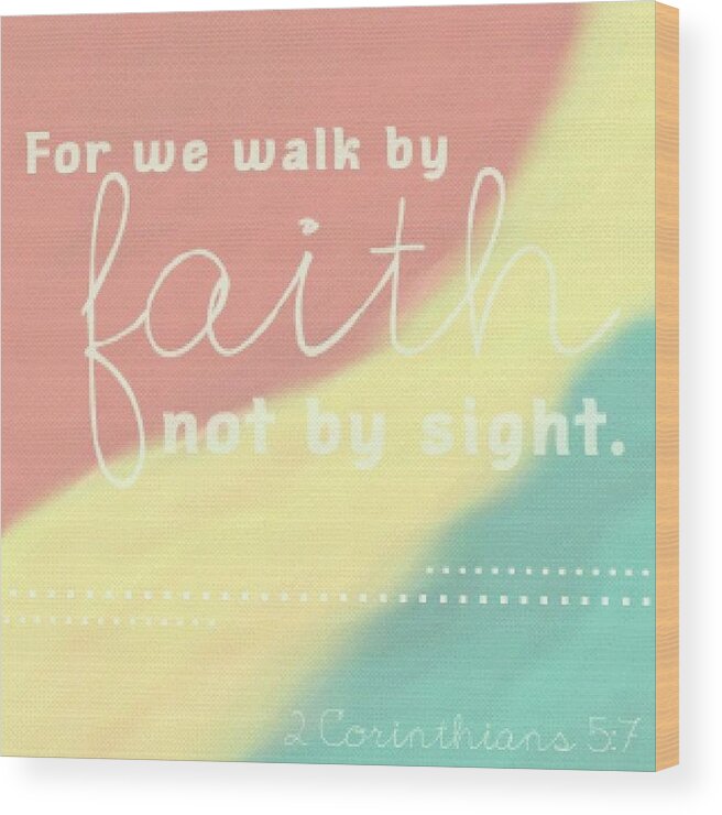 Godisgood Wood Print featuring the photograph For We Walk By Faith, Not By Sight. 2 by Traci Beeson