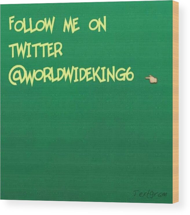 Follow Wood Print featuring the photograph I Follow Back. #twitter #follow by Best In The World