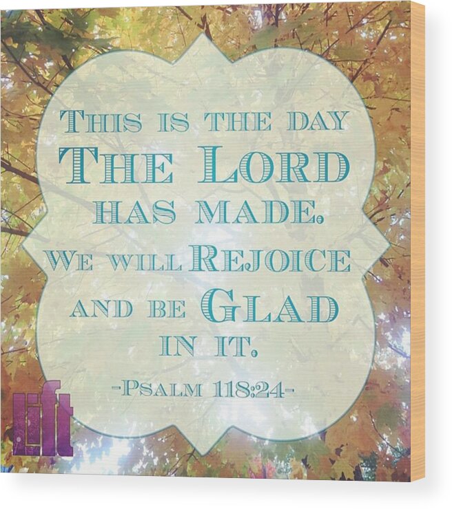 Rejoice Wood Print featuring the photograph Give Thanks To The Lord, For He Is #1 by LIFT Women's Ministry designs --by Julie Hurttgam