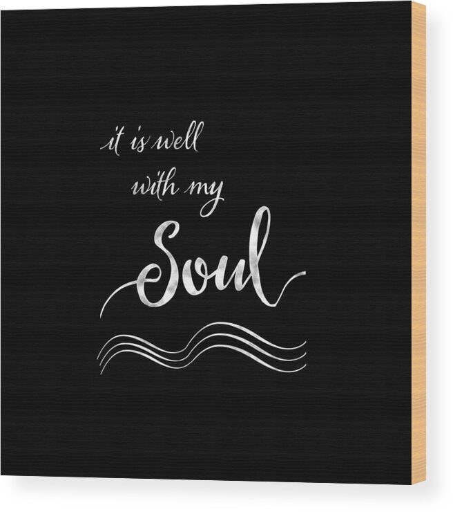 Inspire Wood Print featuring the painting Inspirational Typography Script Calligraphy - it is Well with my Soul by Audrey Jeanne Roberts