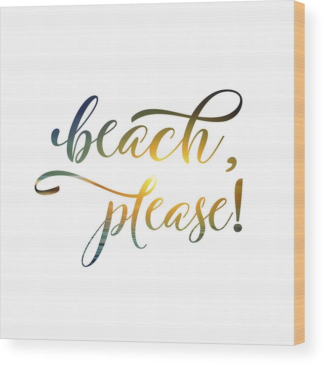 Beach Please Wood Print featuring the digital art Beach Please by Leah McPhail