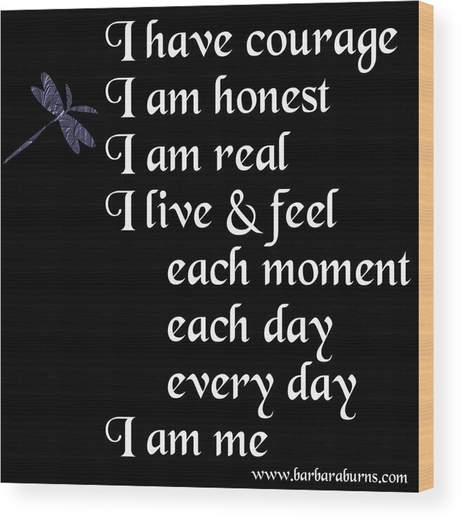 Courage Wood Print featuring the digital art Courage Honest Real by Barbara Burns