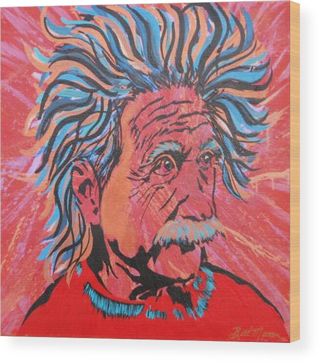 Einstein Paintings Wood Print featuring the painting Einstein-In the Moment by Bill Manson