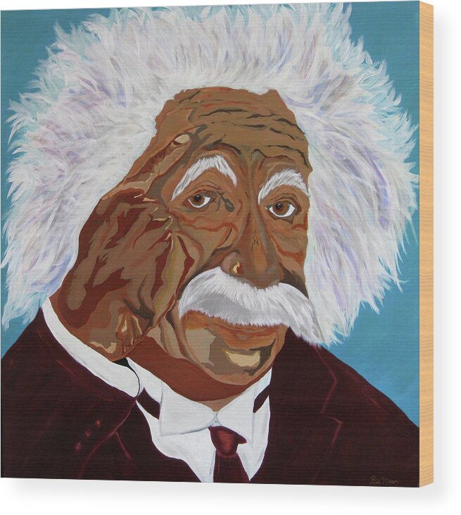  Wood Print featuring the painting Einstein-Relative Thinking by Bill Manson
