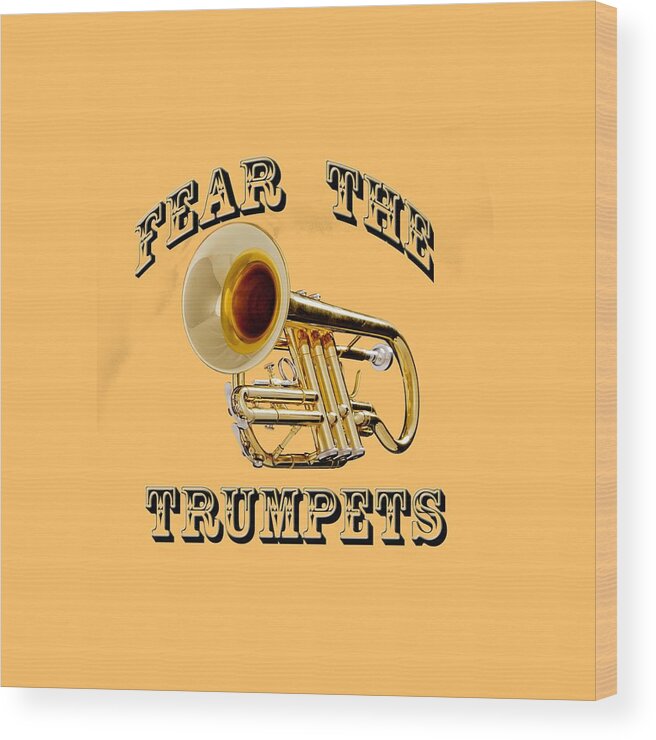 Trumpet Wood Print featuring the photograph Fear The Trumpets. by M K Miller