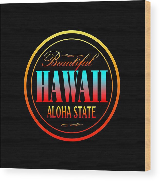 Hawaii Wood Print featuring the mixed media Hawaii Aloha State Design by Peter Potter