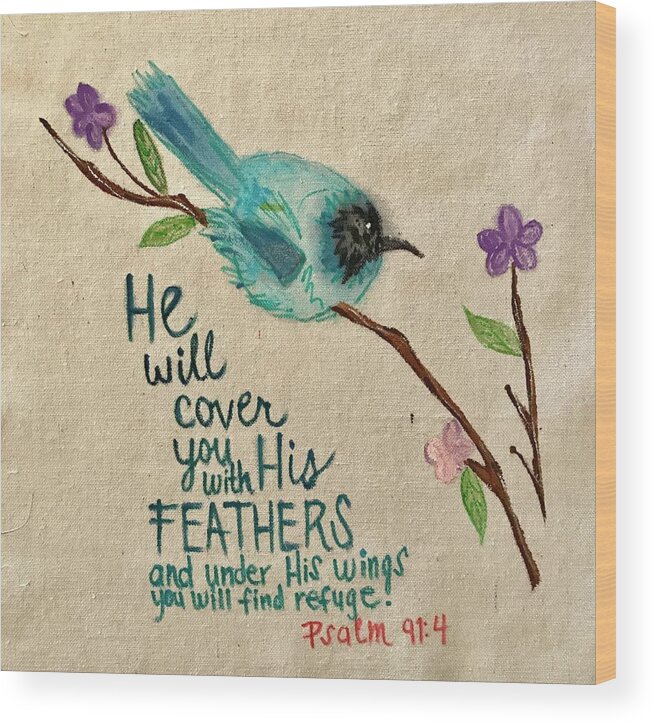 Psalm 91:4 Bible Verse Truth Bird On Branch Blue God Feather Refuge Wood Print featuring the painting He Will Cover you with His Feathers by Paula Cox