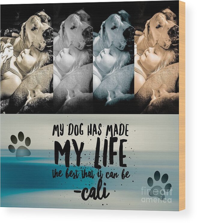 Cali Fowler Wood Print featuring the digital art Life with my Dog by Kathy Tarochione