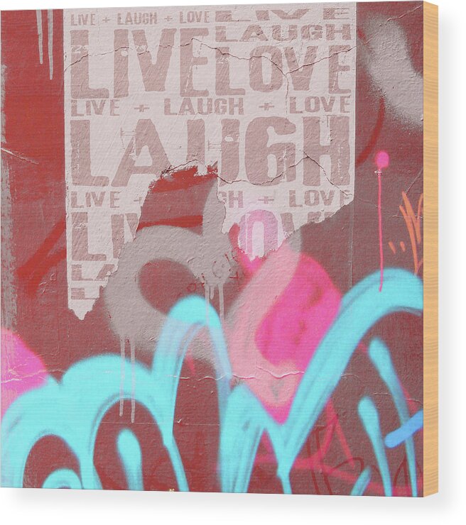 Urban Wood Print featuring the photograph Live Laugh Love by Roseanne Jones