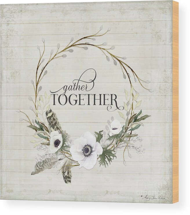 Gather Together Wood Print featuring the painting Rustic Farmhouse Gather Together Shiplap Wood Boho Feathers n Anemone Floral 2 by Audrey Jeanne Roberts