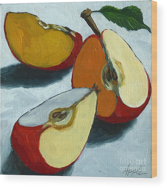 Apple Wood Print featuring the painting Sliced Apple still life oil painting by Linda Apple