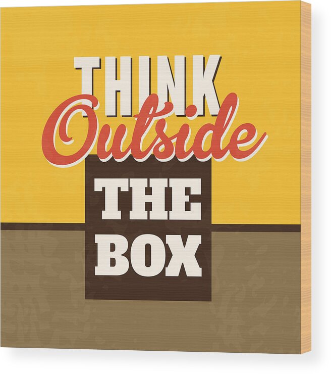 Motivational Wood Print featuring the photograph Think Outside The Box by Naxart Studio