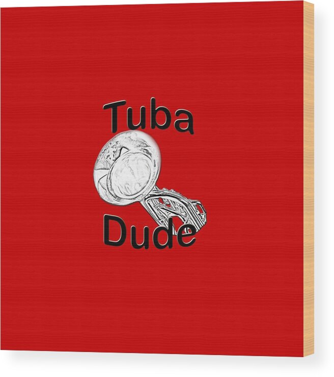 Tuba Wood Print featuring the photograph Tuba Dude by M K Miller