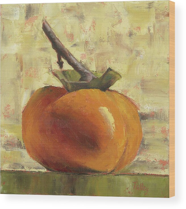Persimmon Wood Print featuring the painting Tuscan Persimmon by Pam Talley