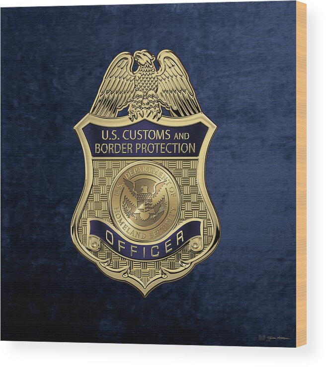 'law Enforcement Insignia & Heraldry' Collection By Serge Averbukh Wood Print featuring the digital art U. S. Customs and Border Protection - C B P Officer Badge over Blue Velvet by Serge Averbukh