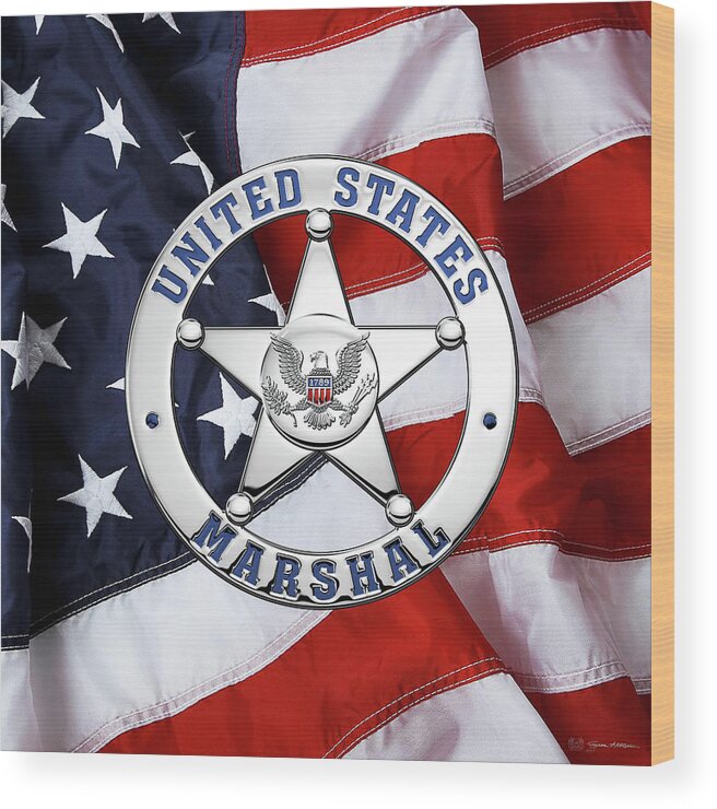 'law Enforcement Insignia & Heraldry' Collection By Serge Averbukh Wood Print featuring the digital art U. S. Marshals Service - U S M S Badge over American Flag by Serge Averbukh