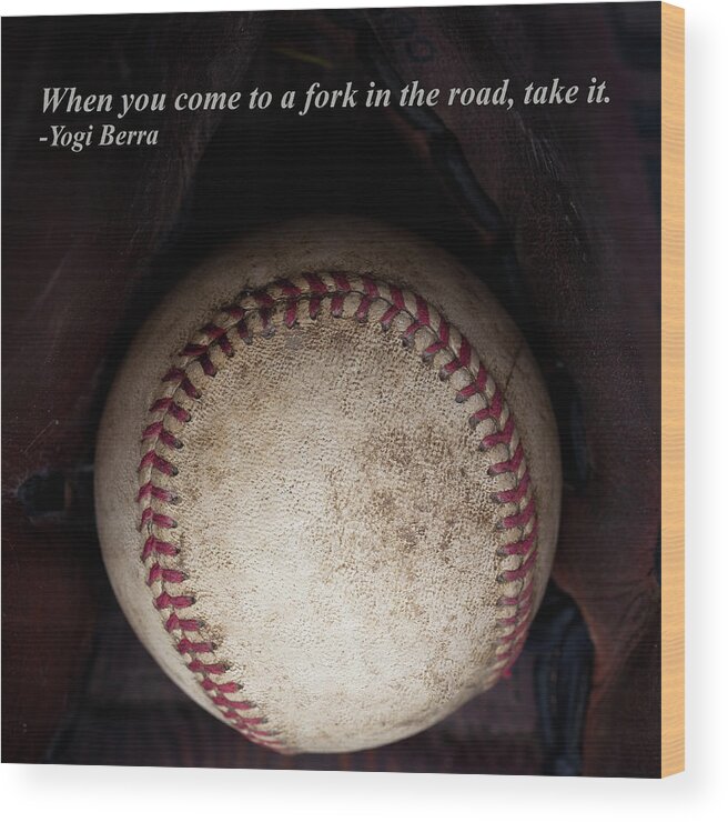 Yogi Berra Quote Wood Print featuring the photograph Yogi Berra Quote by David Patterson