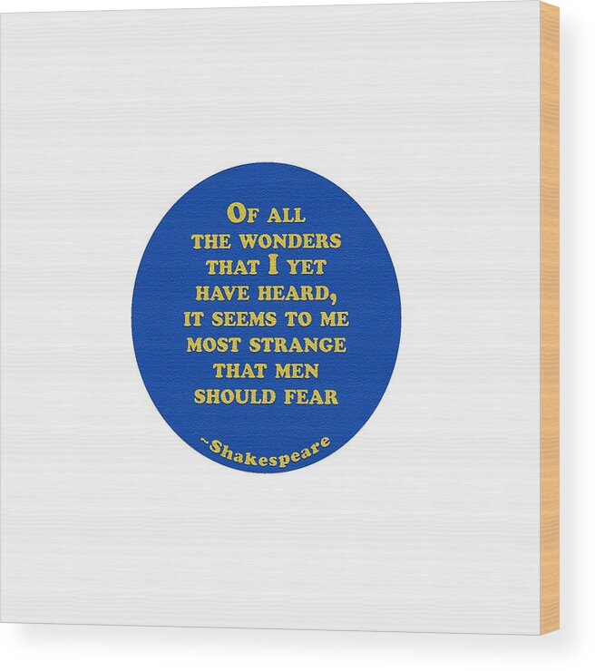 Of Wood Print featuring the digital art Of all the wonders #shakespeare #shakespearequote #2 by TintoDesigns