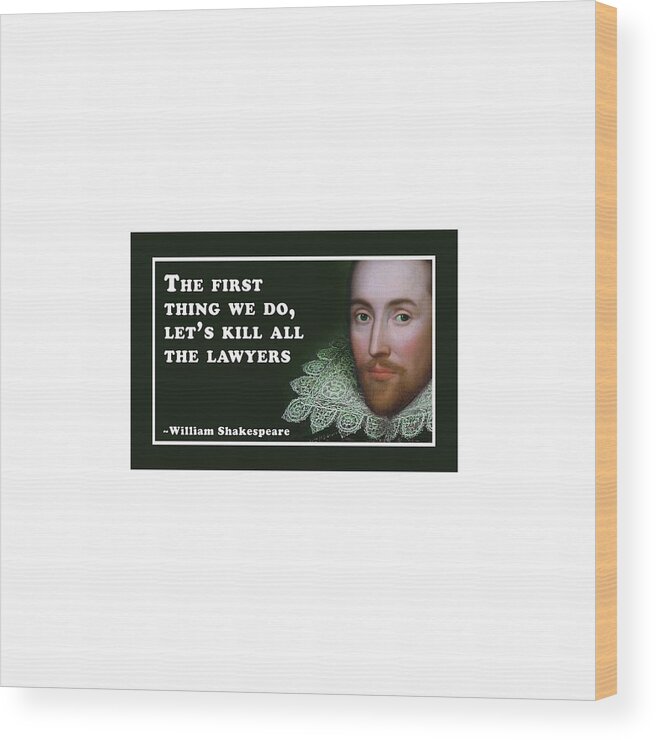 The Wood Print featuring the digital art The first thing we do, let's kill all the lawyers #shakespeare #shakespearequote by TintoDesigns