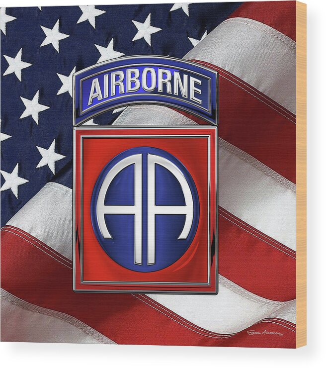 Military Insignia & Heraldry By Serge Averbukh Wood Print featuring the digital art 82nd Airborne Division - 82 A B N Insignia over American Flag by Serge Averbukh